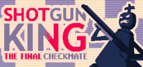 Shotgun King: The Final Checkmate